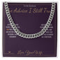 The Advice I Still Trust - Cuban Link Chain for Husband