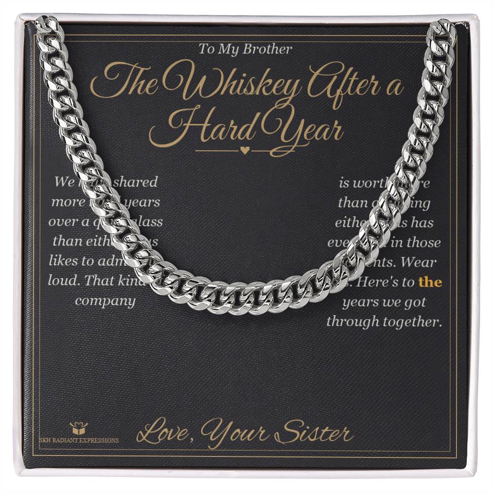 The Whiskey After a Hard Year - Cuban Link Chain for Brother - personalized keepsake gift from SKH Radiant Expressions