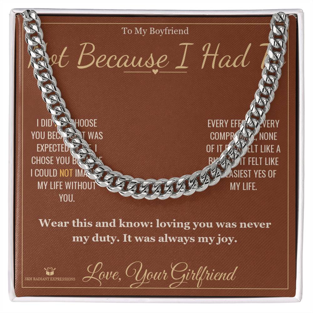 Not Because I Had To - Cuban Link Chain for Boyfriend - personalized keepsake gift from SKH Radiant Expressions