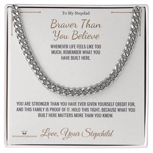 Braver Than You Believe - Cuban Link Chain for Stepdad - personalized keepsake gift from SKH Radiant Expressions