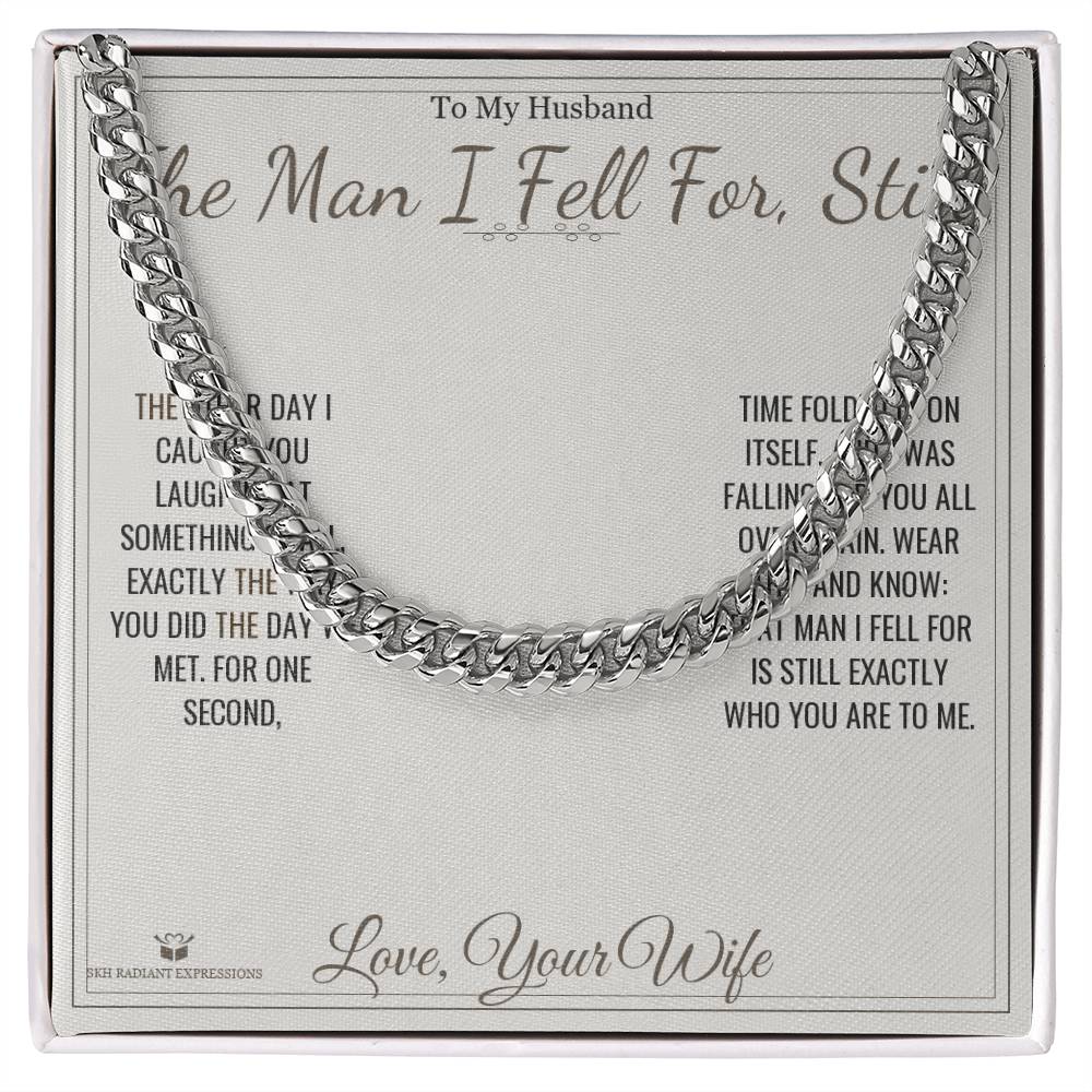 The Man I Fell For, Still - Cuban Link Chain for Husband - personalized keepsake gift from SKH Radiant Expressions