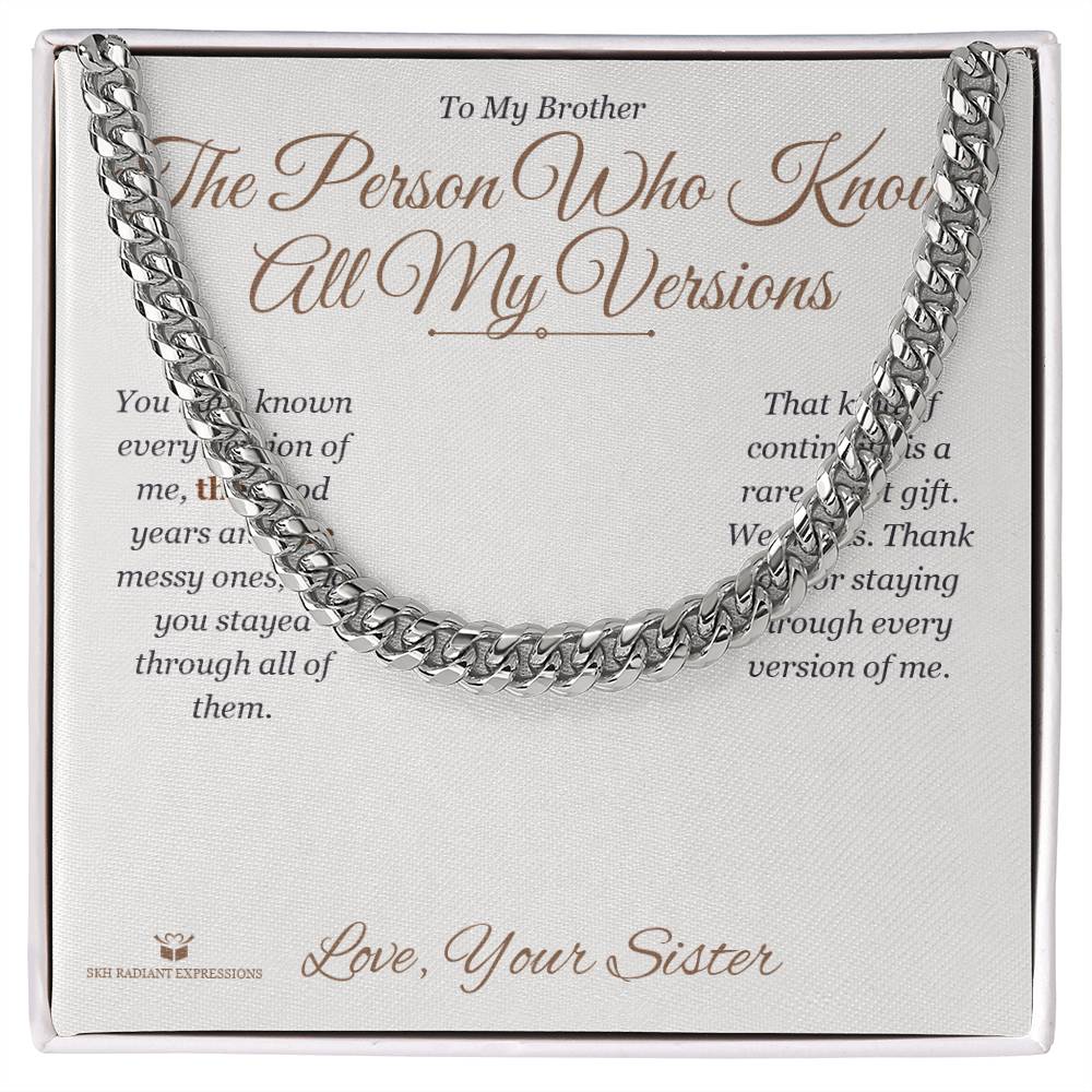 The Person Who Knows All My Versions - Cuban Link Chain for Brother - personalized keepsake gift from SKH Radiant Expressions