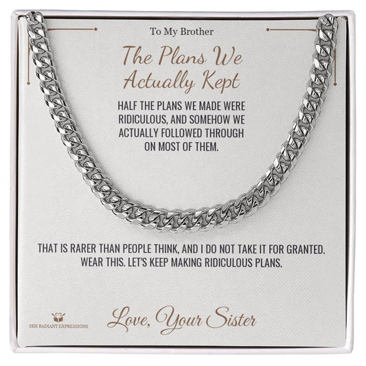 The Plans We Actually Kept - Cuban Link Chain for Brother - personalized keepsake gift from SKH Radiant Expressions
