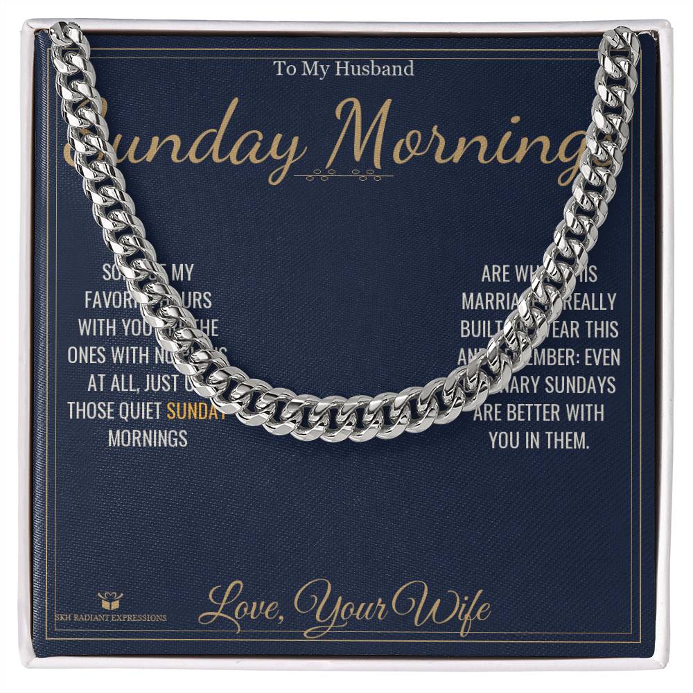 Sunday Mornings - Cuban Link Chain for Husband