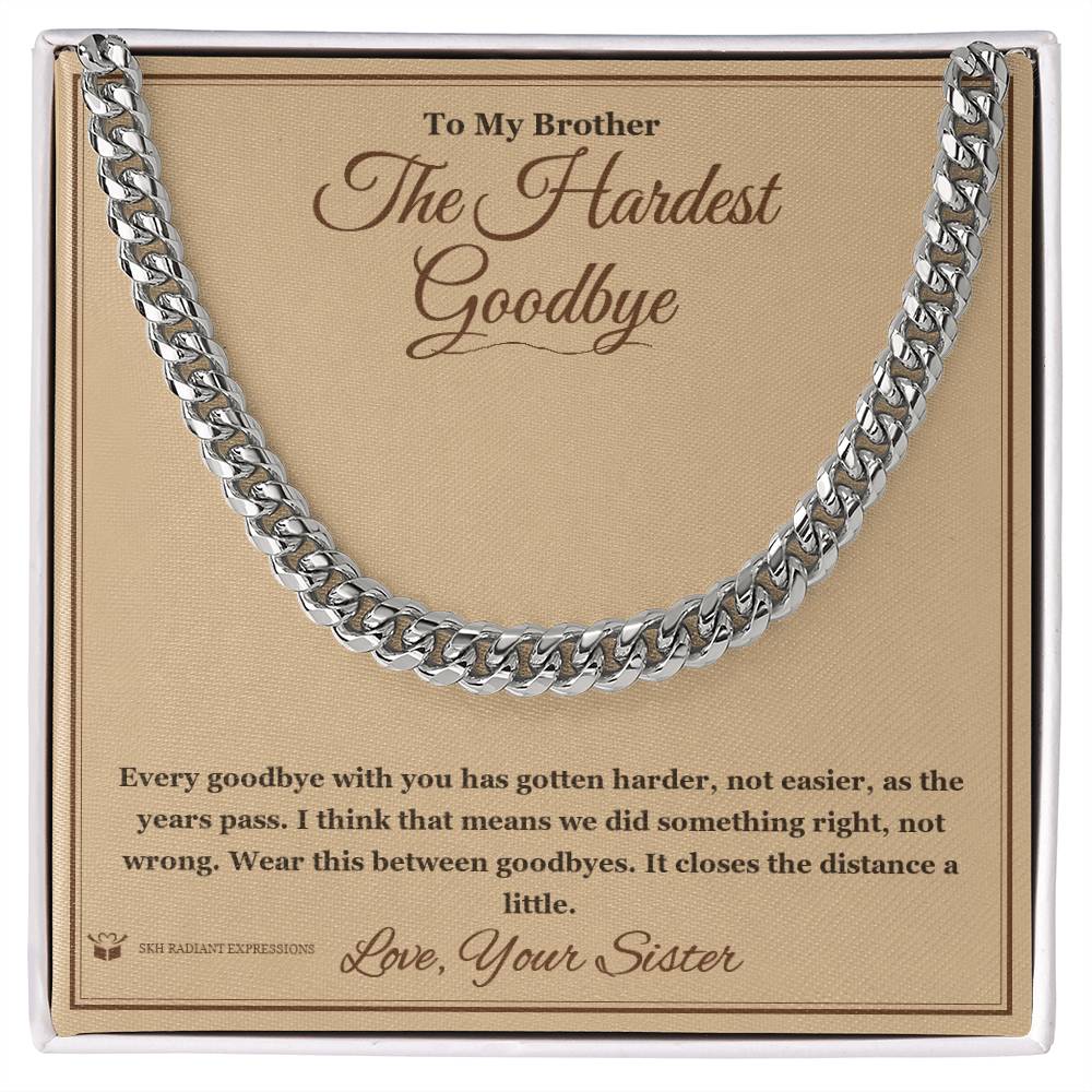 The Hardest Goodbye - Cuban Link Chain for Brother