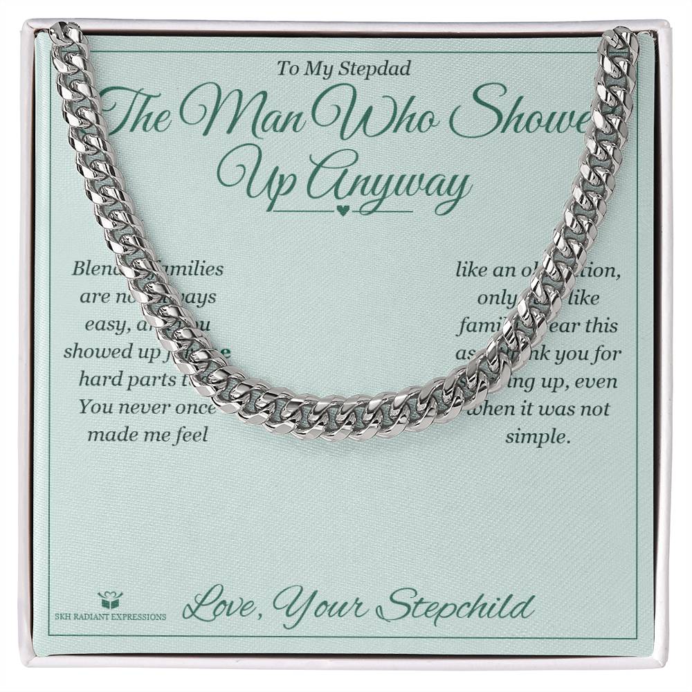 The Man Who Showed Up Anyway - Cuban Link Chain for Stepdad - personalized keepsake gift from SKH Radiant Expressions