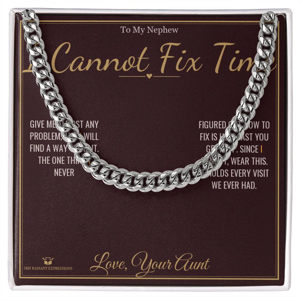 I Cannot Fix Time - Cuban Link Chain for Nephew - personalized keepsake gift from SKH Radiant Expressions