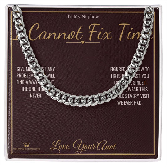 I Cannot Fix Time - Cuban Link Chain for Nephew - personalized keepsake gift from SKH Radiant Expressions