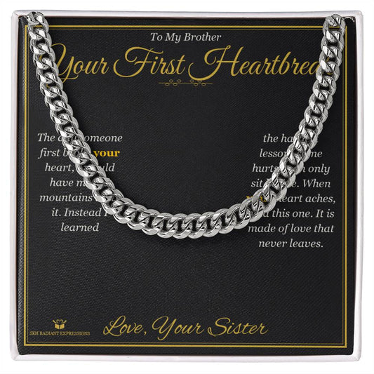Your First Heartbreak - Cuban Link Chain for Brother - personalized keepsake gift from SKH Radiant Expressions