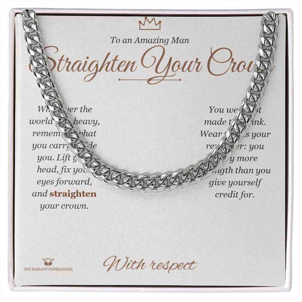 Straighten Your Crown - Cuban Link Chain for Him - personalized keepsake gift from SKH Radiant Expressions