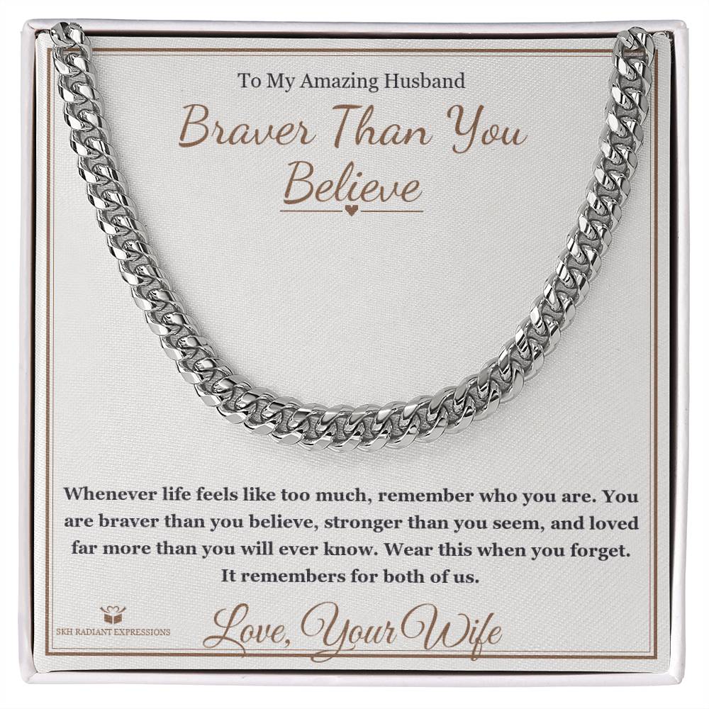 Braver Than You Believe - Cuban Link Chain for Husband