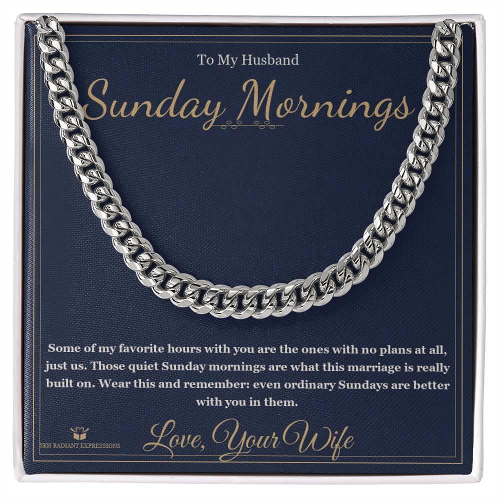 Sunday Mornings - Cuban Link Chain for Husband