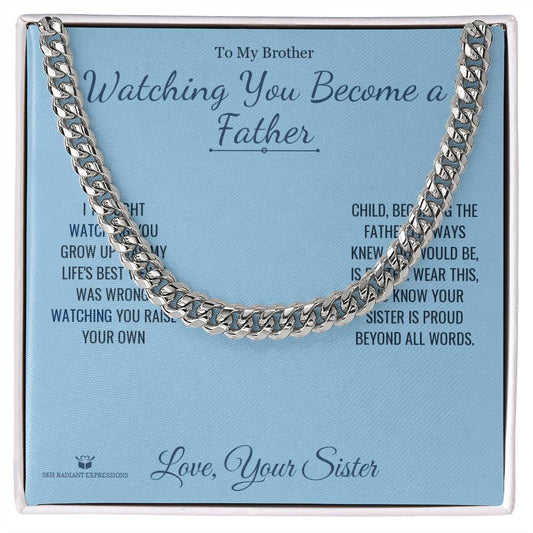 Watching You Become a Father - Cuban Link Chain for Brother - personalized keepsake gift from SKH Radiant Expressions