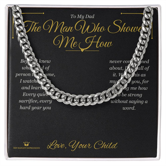 The Man Who Showed Me How - Cuban Link Chain for Dad - personalized keepsake gift from SKH Radiant Expressions