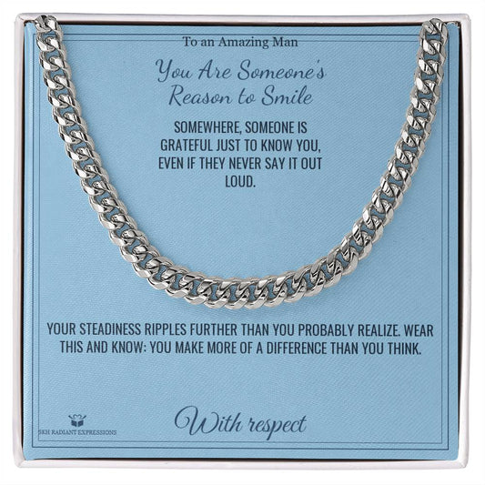 You Are Someone's Reason to Smile - Cuban Link Chain for Him - personalized keepsake gift from SKH Radiant Expressions