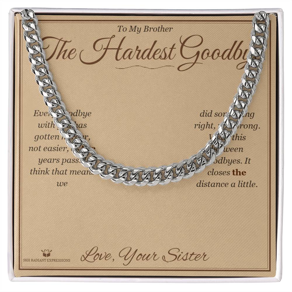The Hardest Goodbye - Cuban Link Chain for Brother