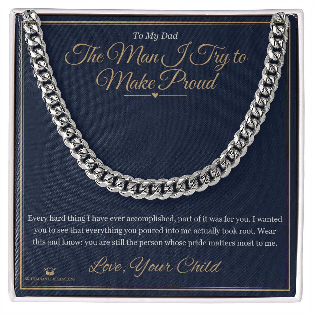 The Man I Try to Make Proud - Cuban Link Chain for Dad
