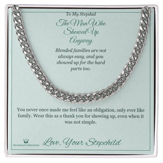 The Man Who Showed Up Anyway - Cuban Link Chain for Stepdad - personalized keepsake gift from SKH Radiant Expressions
