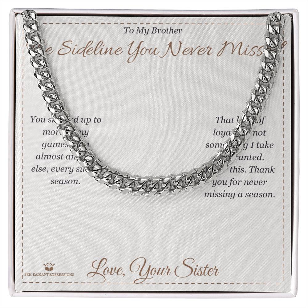 The Sideline You Never Missed - Cuban Link Chain for Brother - personalized keepsake gift from SKH Radiant Expressions