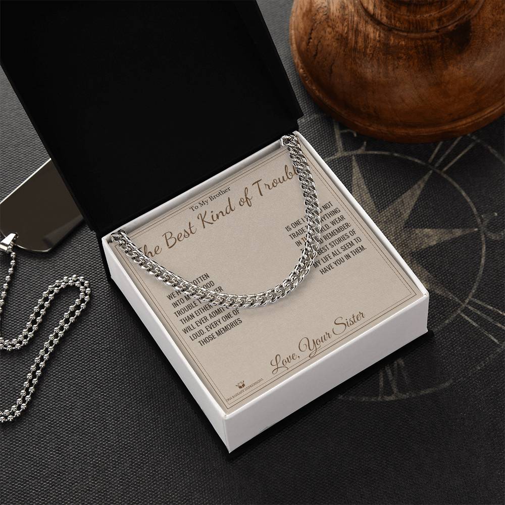 The Best Kind of Trouble - Cuban Link Chain for Brother