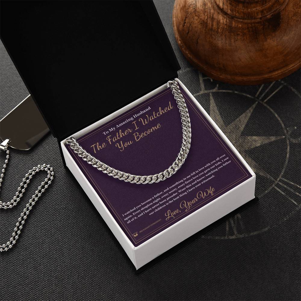 The Father I Watched You Become - Cuban Link Chain for Husband