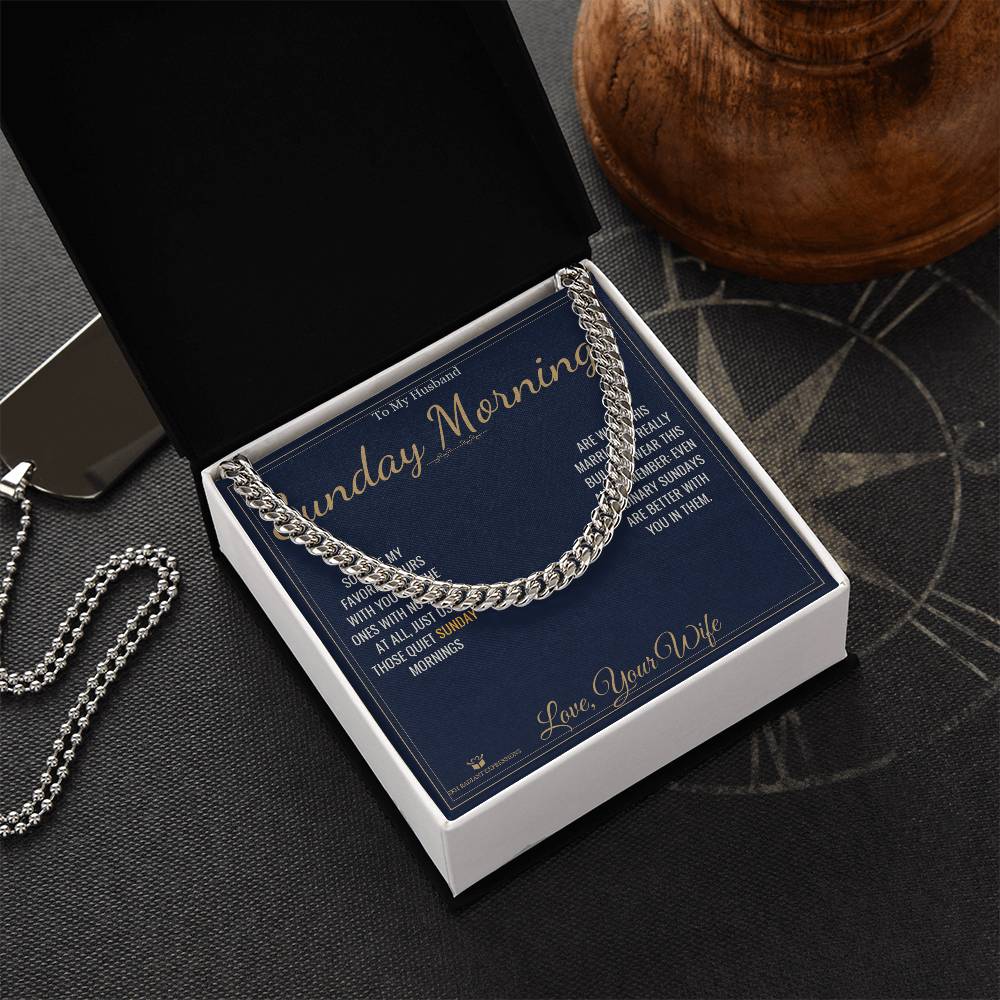 Sunday Mornings - Cuban Link Chain for Husband