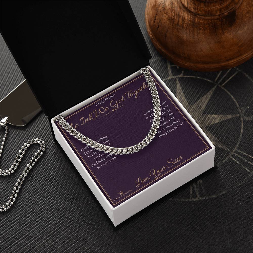 The Ink We Got Together - Cuban Link Chain for Brother - personalized keepsake gift from SKH Radiant Expressions