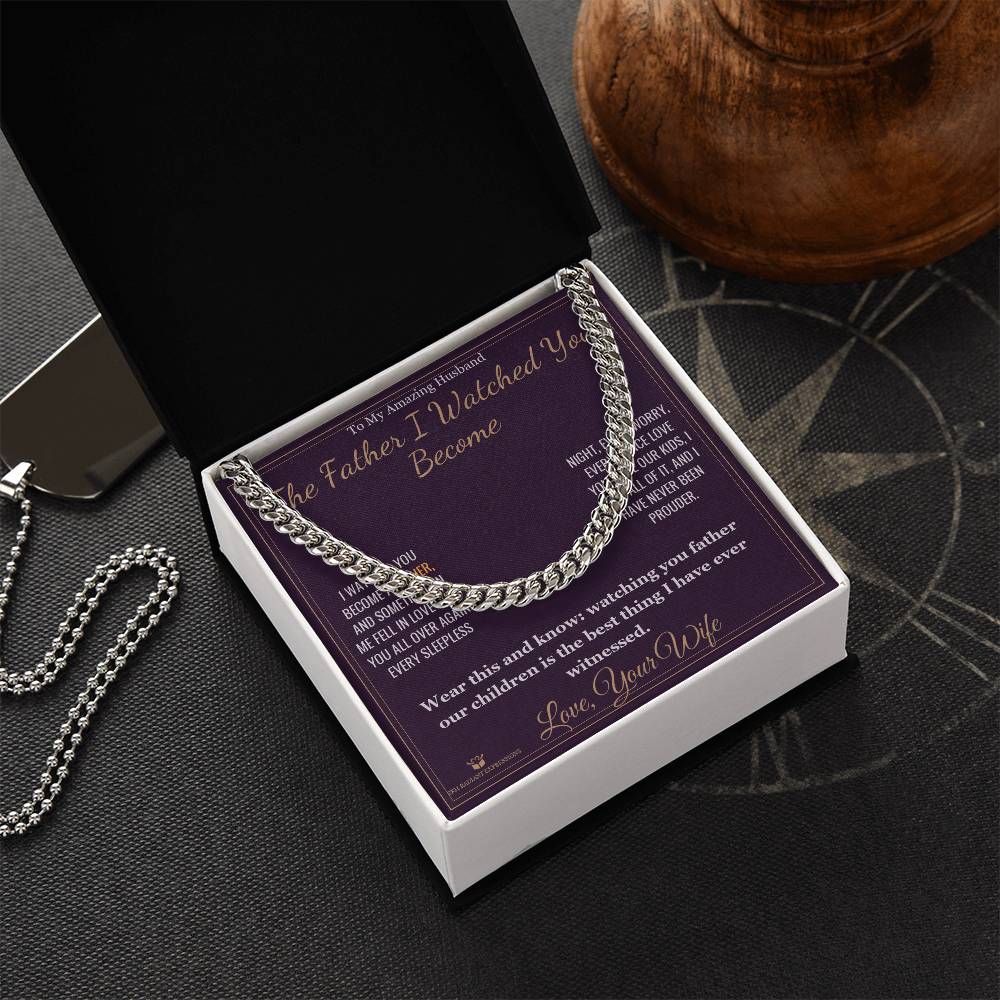 The Father I Watched You Become - Cuban Link Chain for Husband