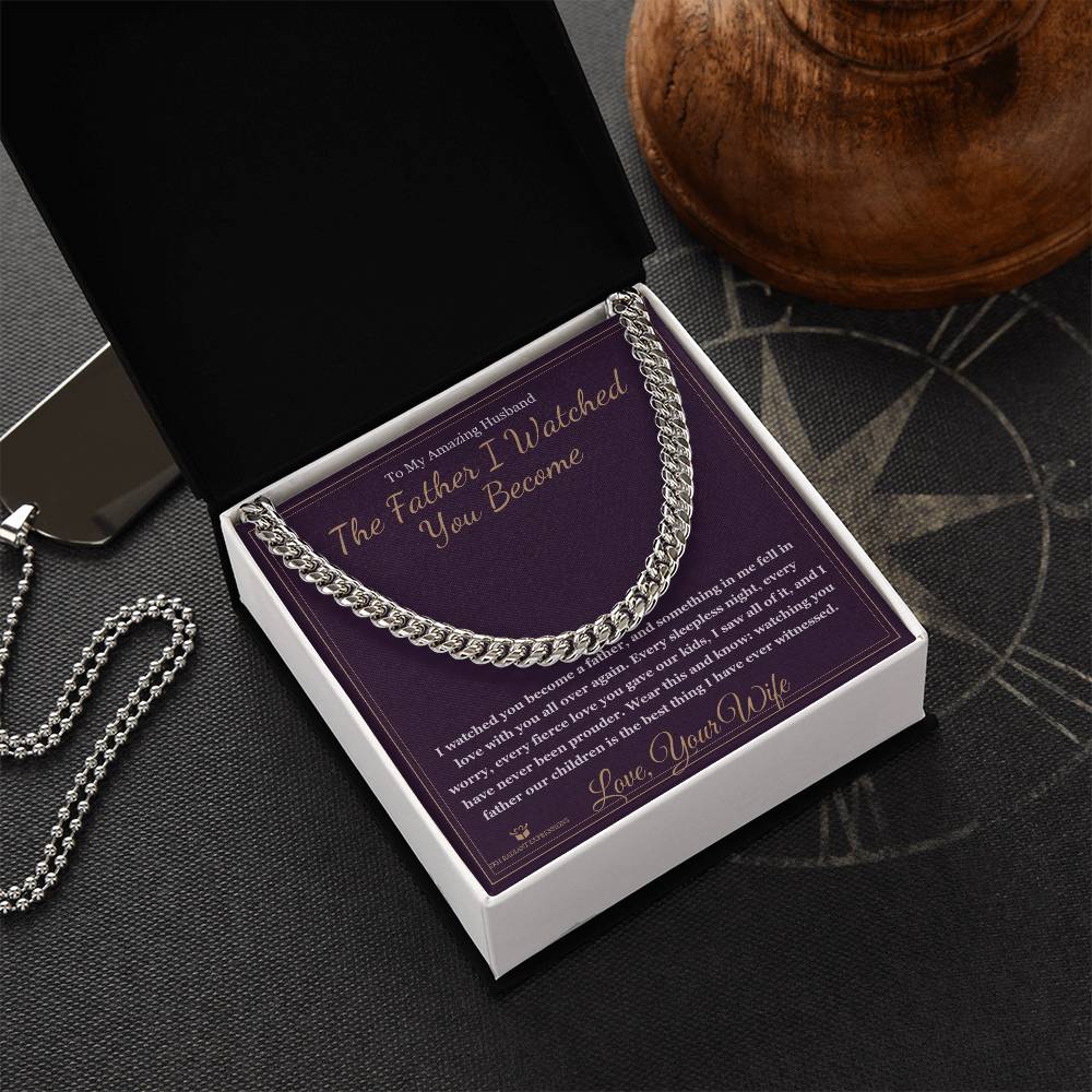 The Father I Watched You Become - Cuban Link Chain for Husband