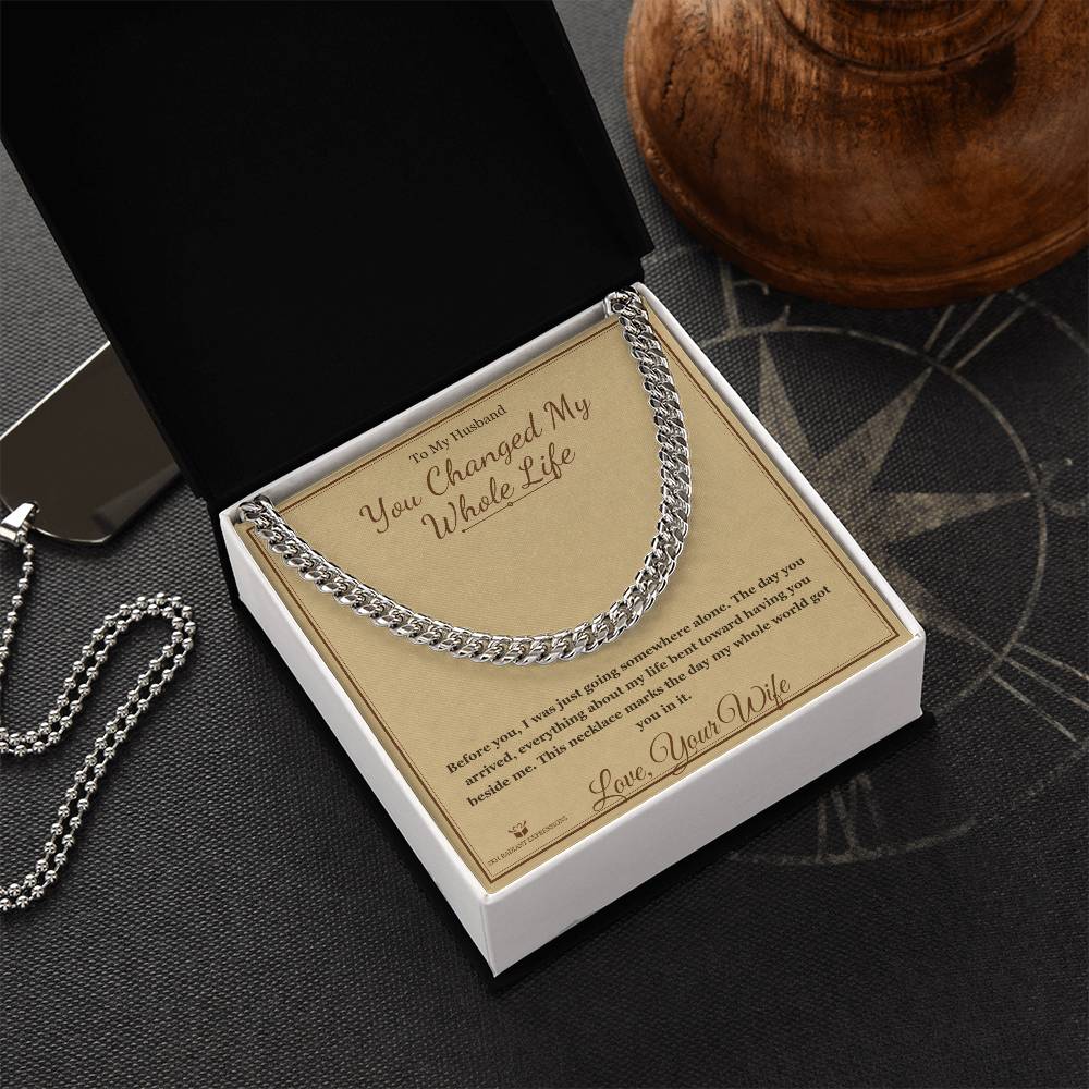 You Changed My Whole Life - Cuban Link Chain for Husband