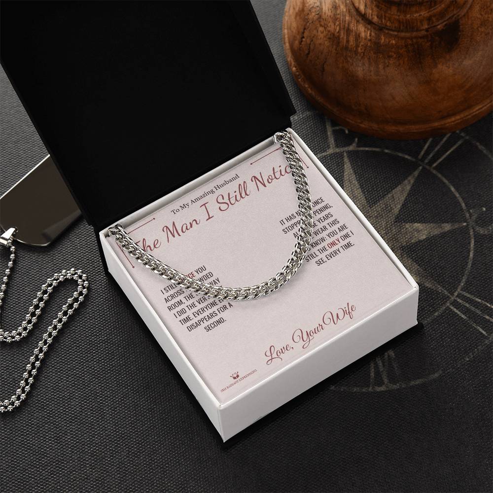 The Man I Still Notice - Cuban Link Chain for Husband