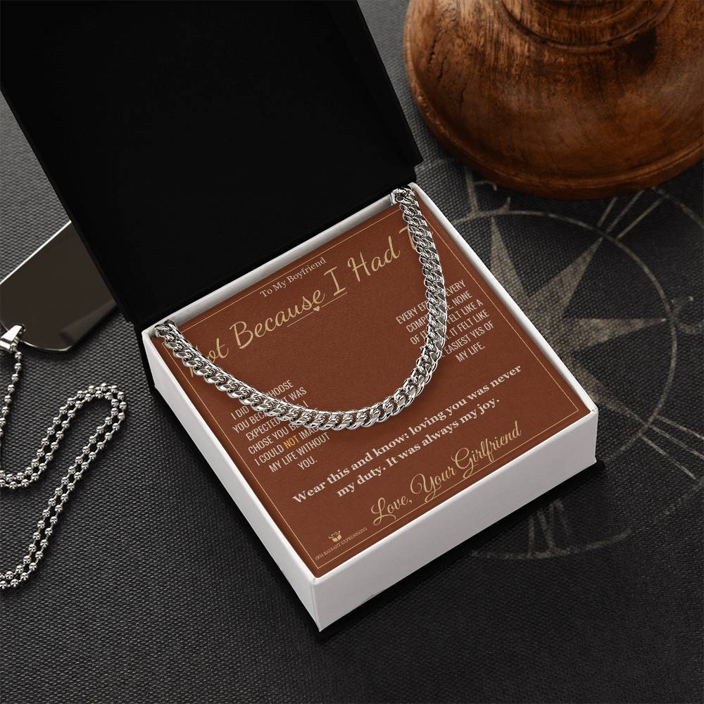 Not Because I Had To - Cuban Link Chain for Boyfriend