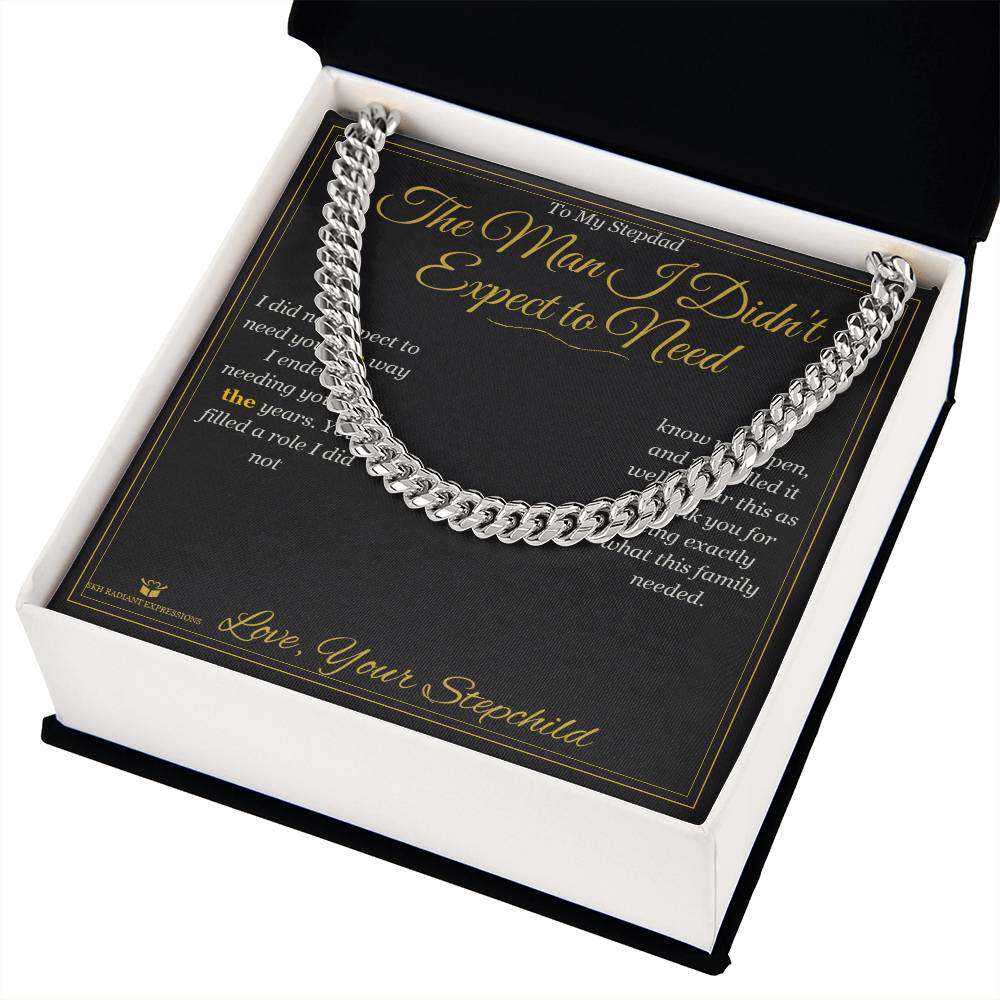 The Man I Didn't Expect to Need - Cuban Link Chain for Stepdad