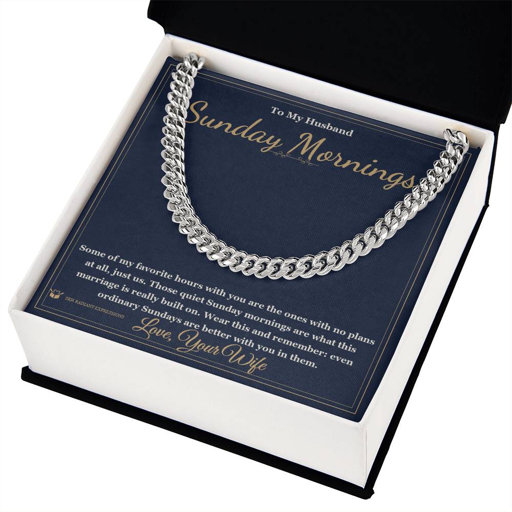 Sunday Mornings - Cuban Link Chain for Husband