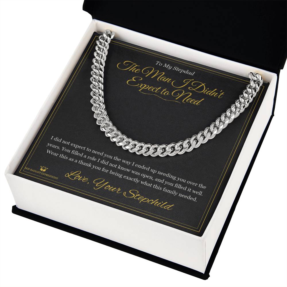 The Man I Didn't Expect to Need - Cuban Link Chain for Stepdad