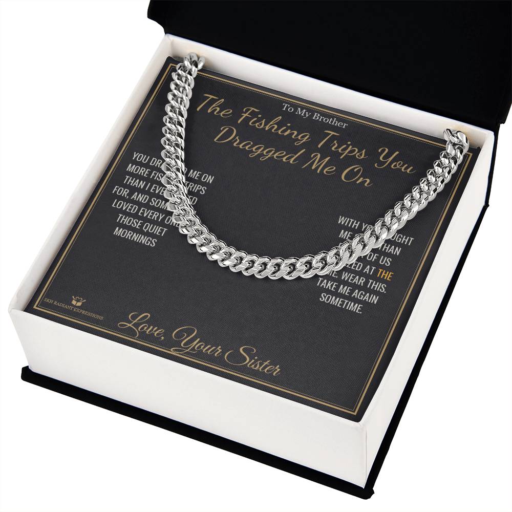 The Fishing Trips You Dragged Me On - Cuban Link Chain for Brother - personalized keepsake gift from SKH Radiant Expressions