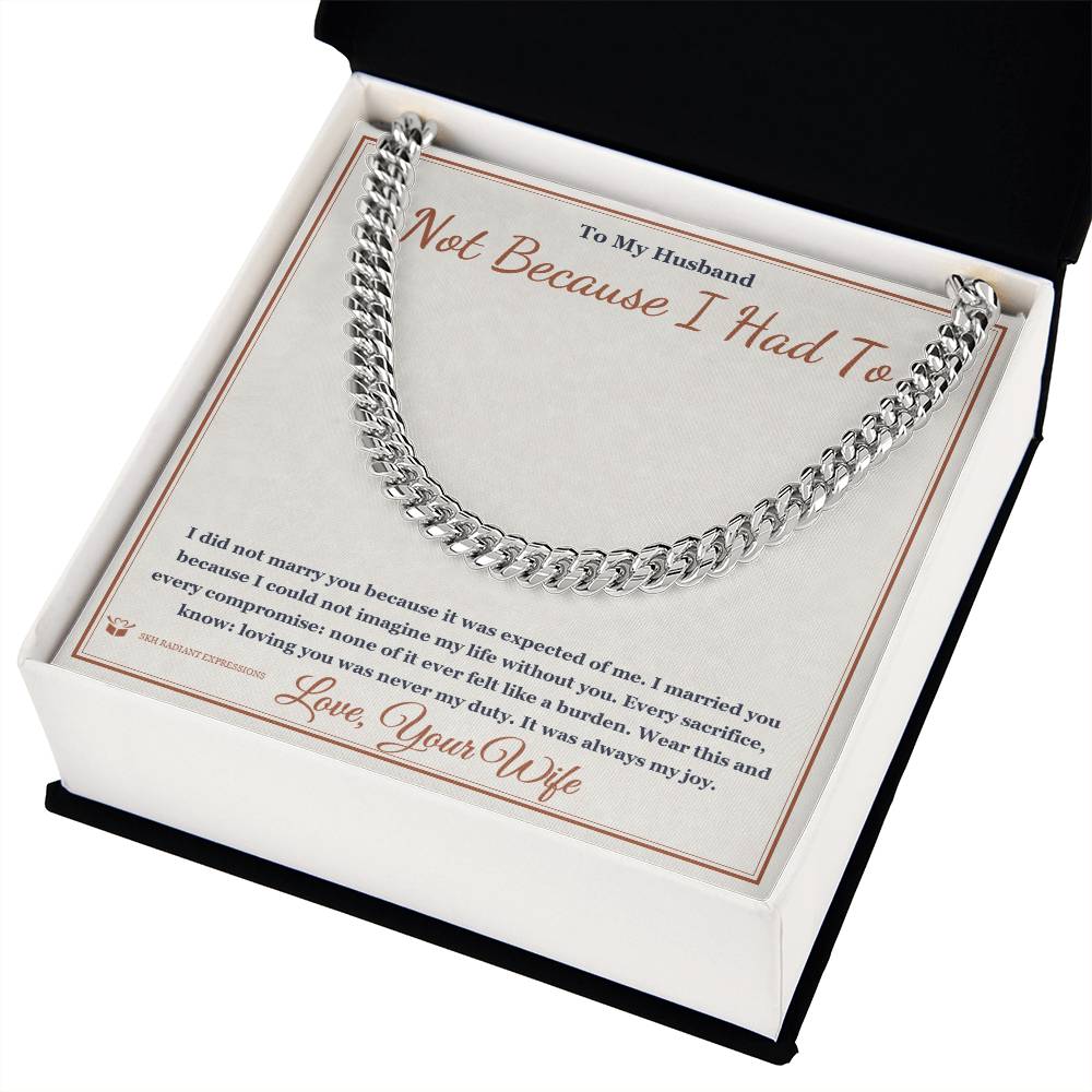 Not Because I Had To - Cuban Link Chain for Husband