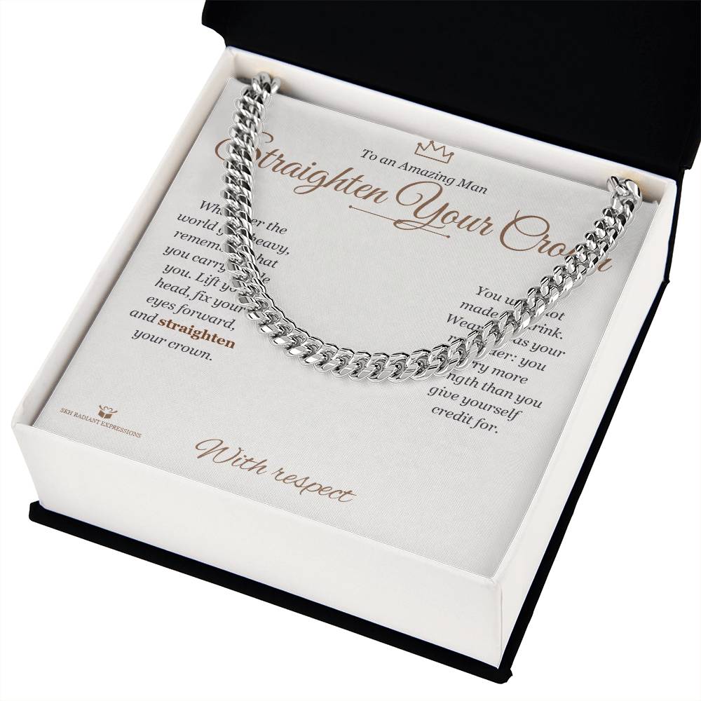 Straighten Your Crown - Cuban Link Chain for Him - personalized keepsake gift from SKH Radiant Expressions