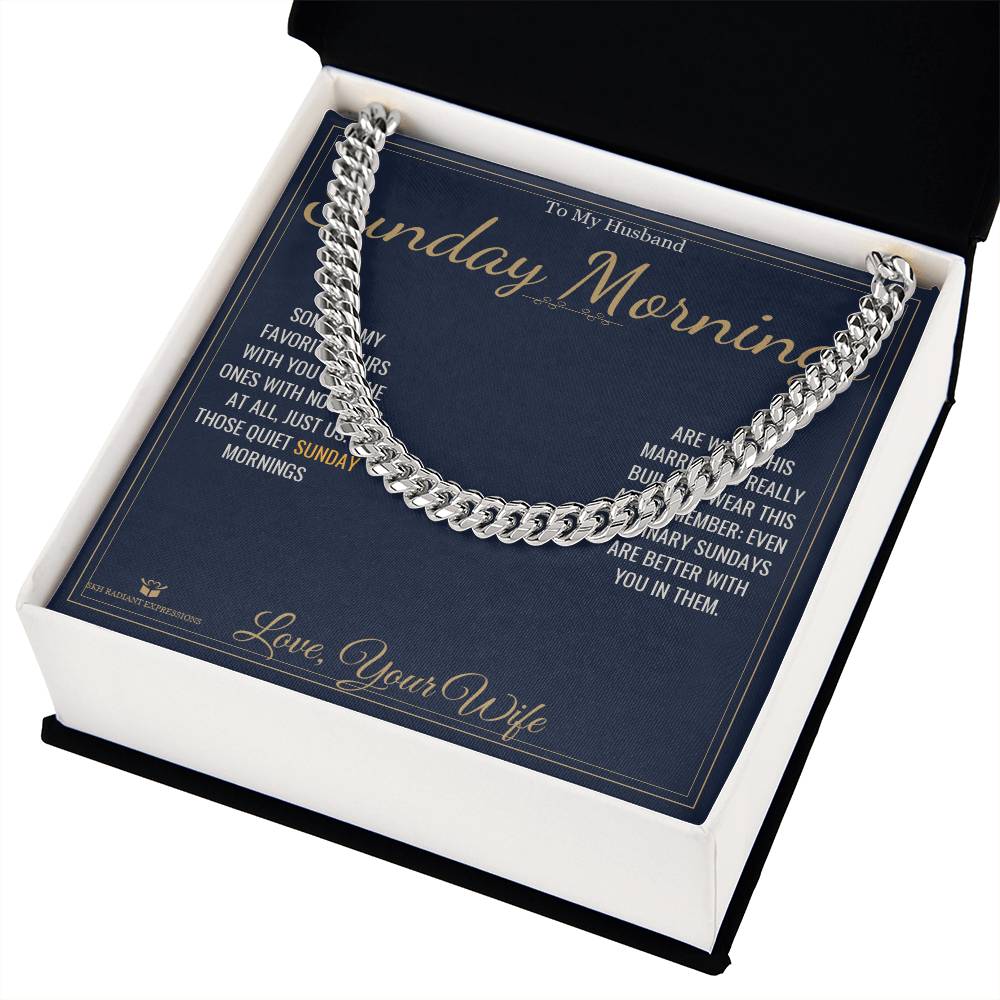 Sunday Mornings - Cuban Link Chain for Husband