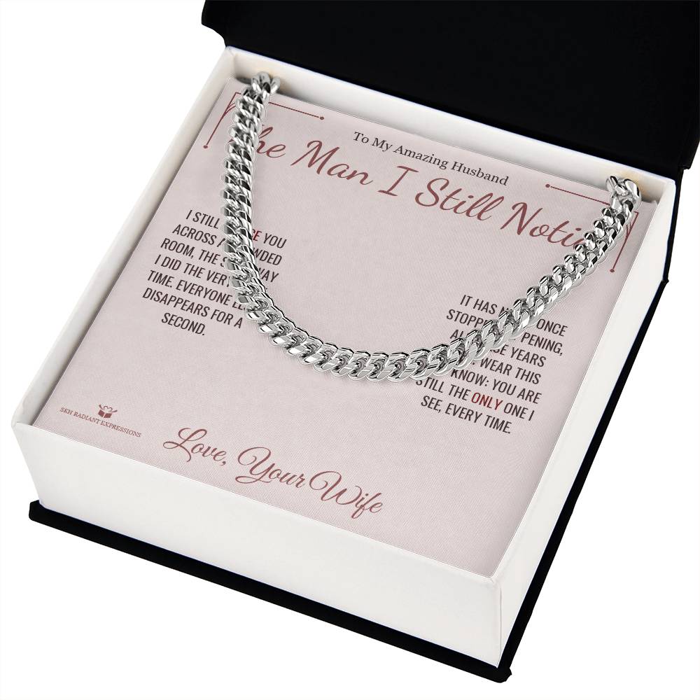 The Man I Still Notice - Cuban Link Chain for Husband - personalized keepsake gift from SKH Radiant Expressions