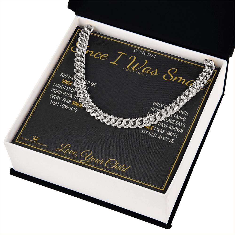 Since I Was Small - Cuban Link Chain for Dad - personalized keepsake gift from SKH Radiant Expressions