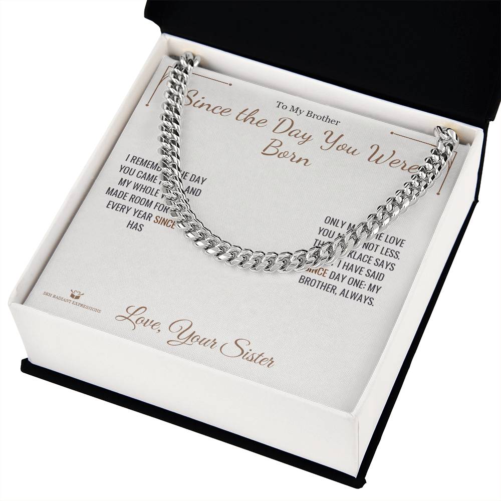 Since the Day You Were Born - Cuban Link Chain for Brother