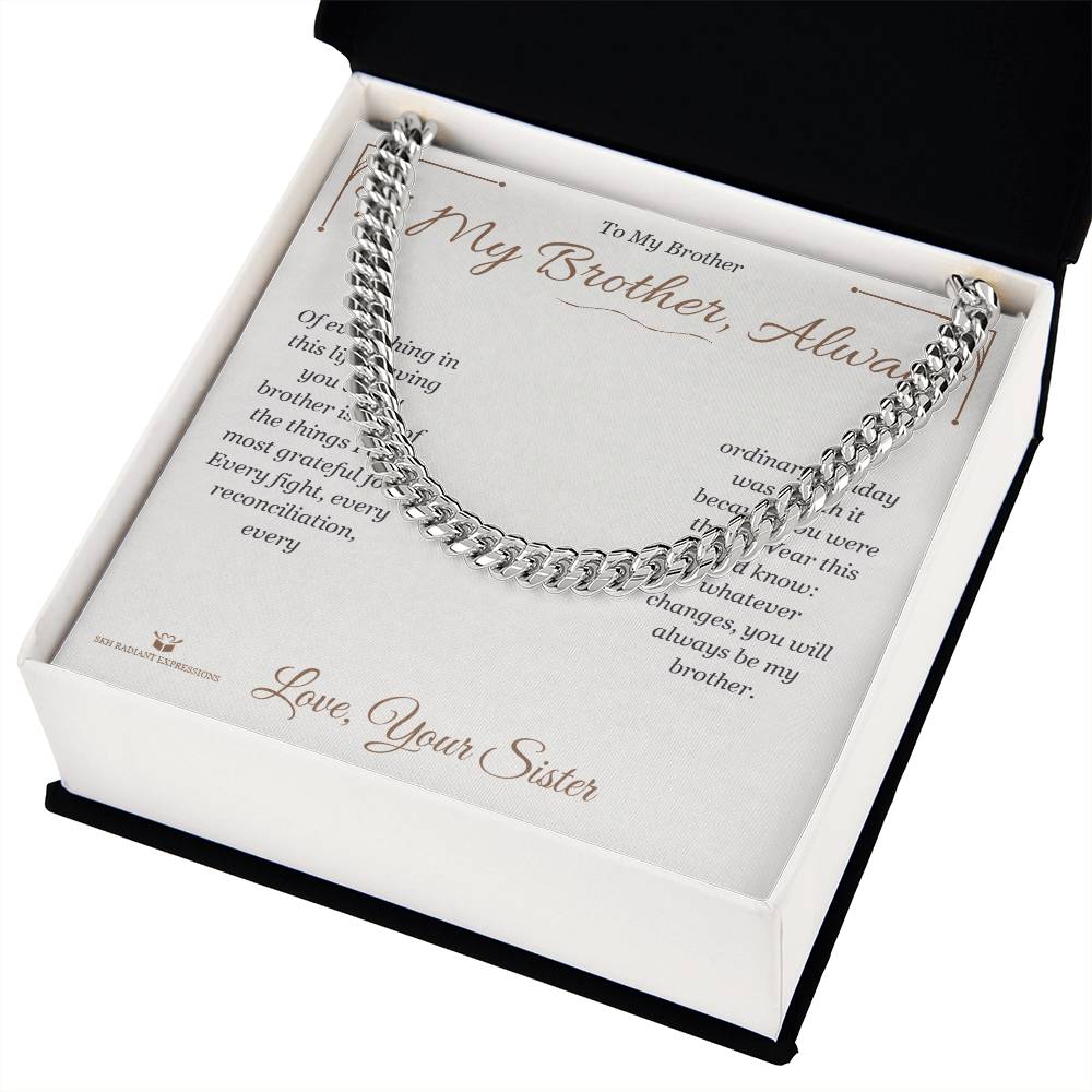 To My Brother, Always - Cuban Link Chain for Brother - personalized keepsake gift from SKH Radiant Expressions