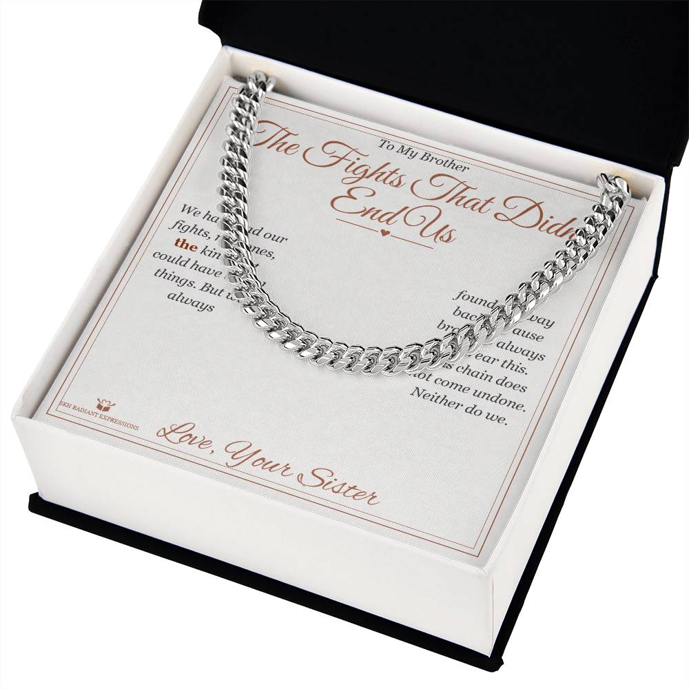 The Fights That Didn't End Us - Cuban Link Chain for Brother - personalized keepsake gift from SKH Radiant Expressions