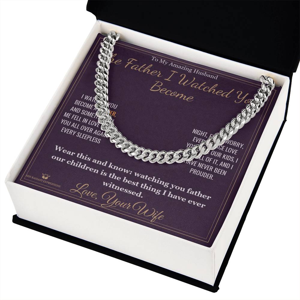 The Father I Watched You Become - Cuban Link Chain for Husband
