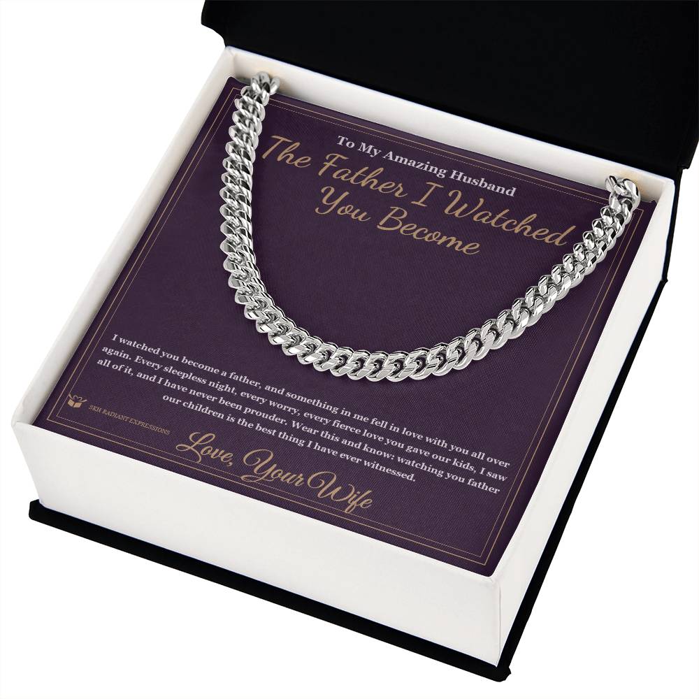 The Father I Watched You Become - Cuban Link Chain for Husband