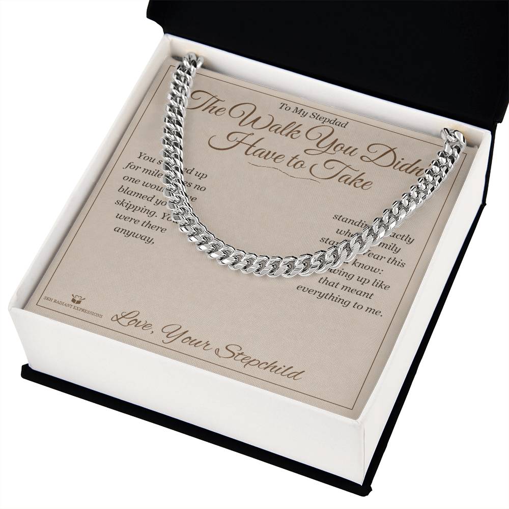 The Walk You Didn't Have to Take - Cuban Link Chain for Stepdad