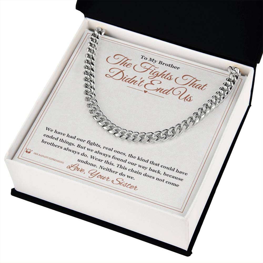 The Fights That Didn't End Us - Cuban Link Chain for Brother