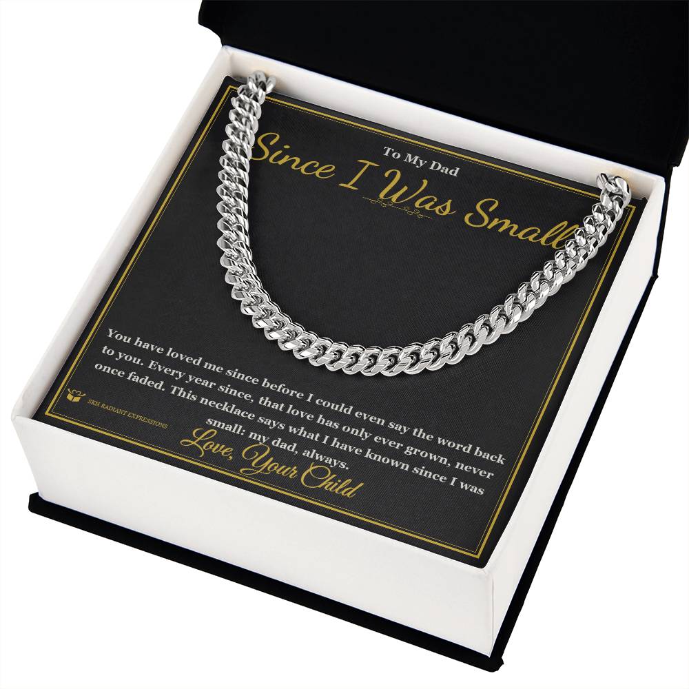 Since I Was Small - Cuban Link Chain for Dad