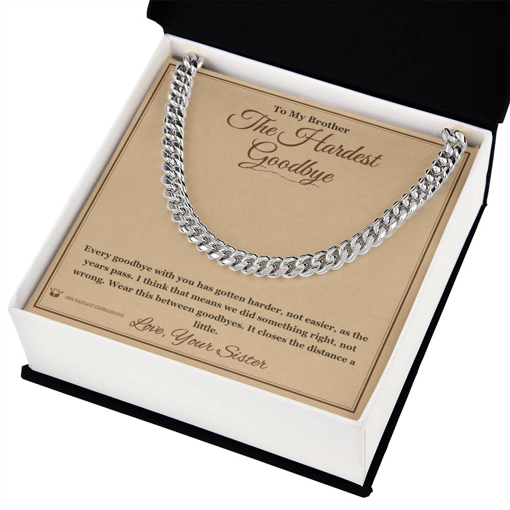 The Hardest Goodbye - Cuban Link Chain for Brother
